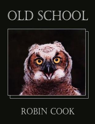 Old School by Cook, Robin