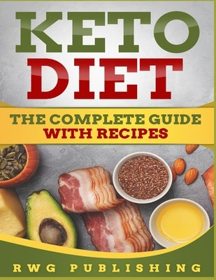 Keto Diet (Full Color): The Complete Guide with Recipes by Publishing, Rwg