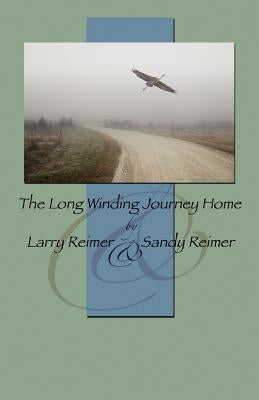 The Long Winding Journey Home by Reimer, Larry