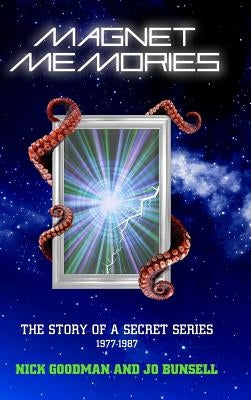 Magnet Memories - The Story of a Secret Series 1977-1987 by Goodman, Nick