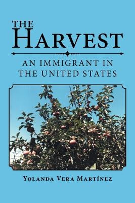 The Harvest: An Immigrant in the United States by Martínez, Yolanda Vera