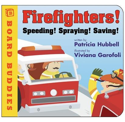 Firefighters!: Speeding! Spraying! Saving! by Hubbell, Patricia
