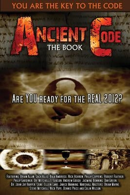 Ancient Code: Are You Ready for the Real 2012? by Authors, Various