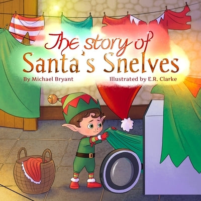 The Story of Santa's Snelves by Clarke, E. R.
