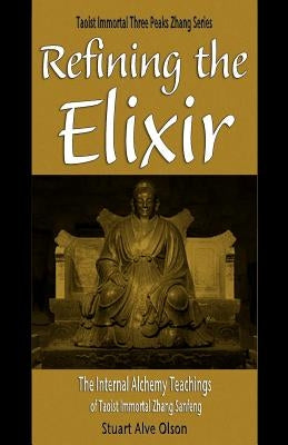 Refining the Elixir: The Internal Alchemy Teachings of Taoist Immortal Zhang Sanfeng by Gross, Patrick