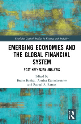 Emerging Economies and the Global Financial System: Post-Keynesian Analysis by Bonizzi, Bruno