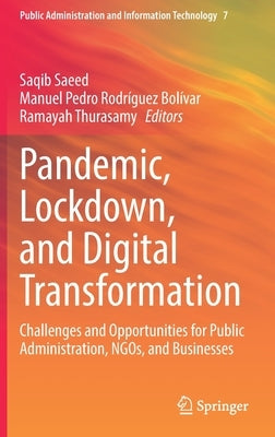 Pandemic, Lockdown, and Digital Transformation: Challenges and Opportunities for Public Administration, Ngos, and Businesses by Saeed, Saqib