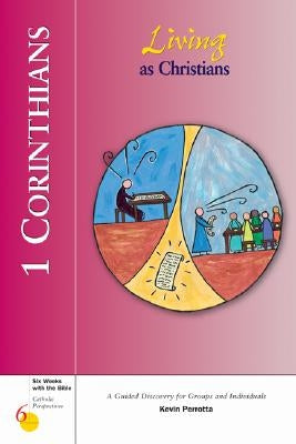 1 Corinthians: Living as Christians by Perrotta, Kevin