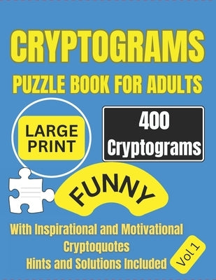 Cryptograms Puzzle Book For Adults: 400 Large Print Cryptograms with Inspirational and Motivational Cryptoquotes Perfect for Beginners and Seniors Eas by Stone, Code