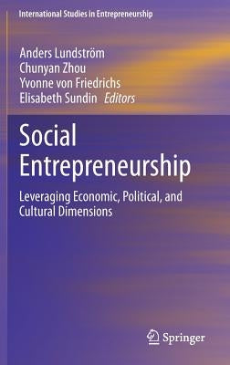 Social Entrepreneurship: Leveraging Economic, Political, and Cultural Dimensions by Lundström, Anders