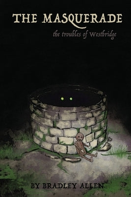 The Masquerade: The Troubles of Westbridge by Allen, Bradley