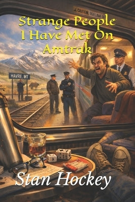 Strange People I Have Met On Amtrak by Hockey, Stan