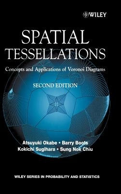Spatial Tessellations: Concepts and Applications of Voronoi Diagrams by Okabe, Atsuyuki