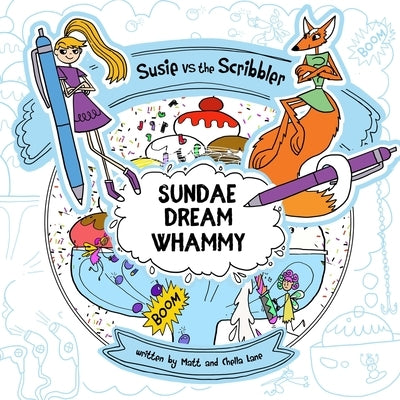 Susie vs The Scribbler: Sundae Dream Whammy by Lane, Matt and Chella