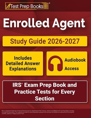 Enrolled Agent Study Guide 2026-2027: IRS Exam Prep Book and Practice Tests for Every Section [Includes Detailed Answer Explanations] by Morrison, Lydia