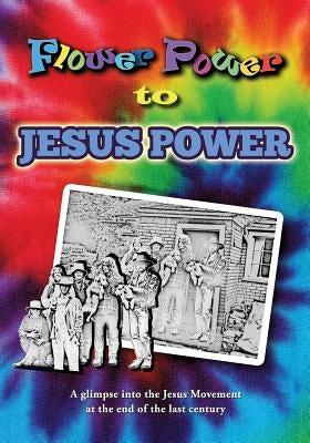Flower Power to Jesus Power by Korolyshyn, Dan