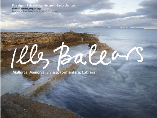 Illes Balears: Mallorca, Menorca, Eivissa, Formentera, Cabrera by Torrens Ramis, Sebastià