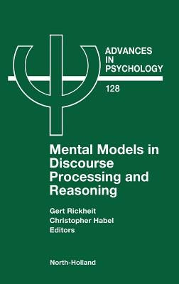 Mental Models in Discourse Processing and Reasoning: Volume 128 by Rickheit, G.