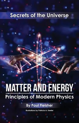 Matter and Energy: Principles of Matter and Thermodynamics by Fleisher, Paul