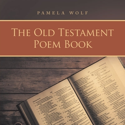 The Old Testament Poem Book by Wolf, Pamela