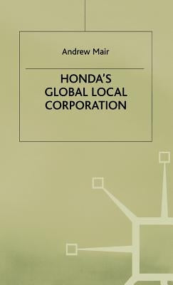 Honda's Global Local Corporation by Mair, A.