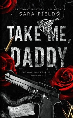 Take Me, Daddy: Discreet Special Edition by Fields, Sara