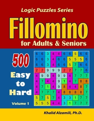 Fillomino for Adults and Seniors: 500 Easy to Hard by Alzamili, Khalid