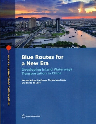 Blue Routes for a New Era: Developing Inland Waterways Transportation in China by Aritua, Bernard