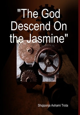 "The God Descend On the Jasmine" by Trota, Shqiponja