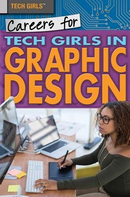 Careers for Tech Girls in Graphic Design by McKinney, Donna B.