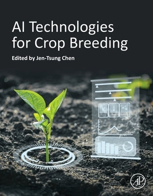 AI Technologies for Crop Breeding by Chen, Jen-Tsung