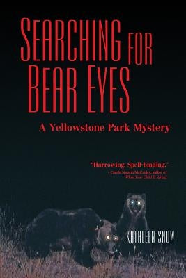 Searching for Bear Eyes: A Yellowstone Park Mystery by Snow, Kathleen