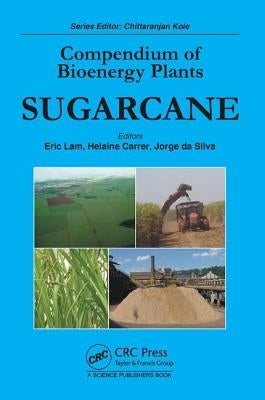 Compendium of Bioenergy Plants: Sugarcane by Lam, Eric