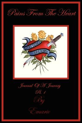 Pains From The Heart: Journal Of A Journey-Pt 1 by Null, Emarie