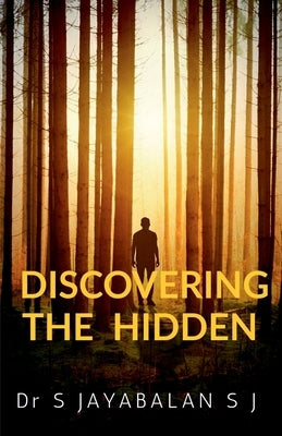 Discovering the Hidden by Jayabalan, S.