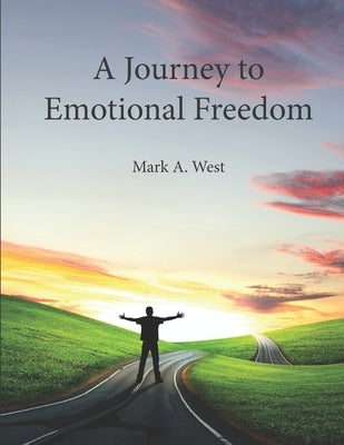 A Journey to Emotional Freedom by West, Mark a.