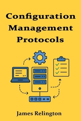 Configuration Management Protocols: TFTP, SCP, and Beyond by Relington, James
