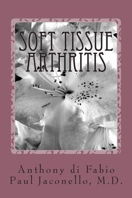 Soft Tissue Arthritis by Jaconello MD, Paul