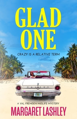 Glad One: Crazy is a Relative Term by Lashley, Margaret