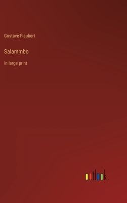 Salammbo: in large print by Flaubert, Gustave