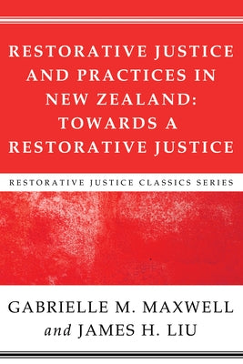 Restorative Justice and Practices in New Zealand: Towards a Restorative Society by Maxwell, Gabrielle M.
