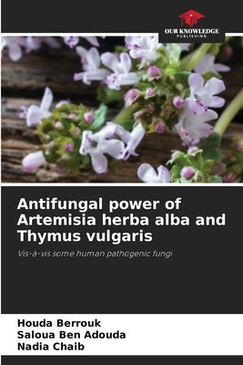 Antifungal power of Artemisia herba alba and Thymus vulgaris by Berrouk, Houda