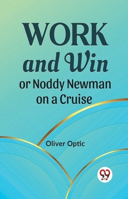 Work And Win Or Noddy Newman On A Cruise by Optic, Oliver