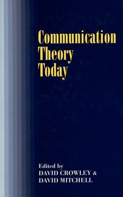 Communication Theory Today by Crowley, David