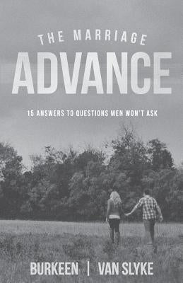 The Marriage Advance: 15 Answers to Questions Men Won't Ask by Van Slyke, Bryan