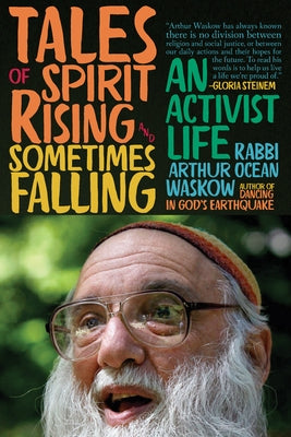Tales of Spirit Rising and Sometimes Falling: An Activist Life by Waskow, Arthur Ocean