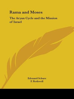 Rama and Moses: The Aryan Cycle and the Mission of Israel by Schure, Edouard