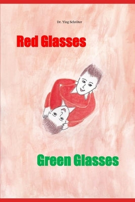 Red Glasses Green Glasses by Schr?ter, Ying