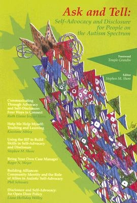 Ask and Tell: Self-Advocacy and Disclosure for People on the Autism Spectrum by Shore, Stephen M.