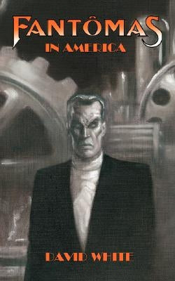 Fantomas in America by White, David